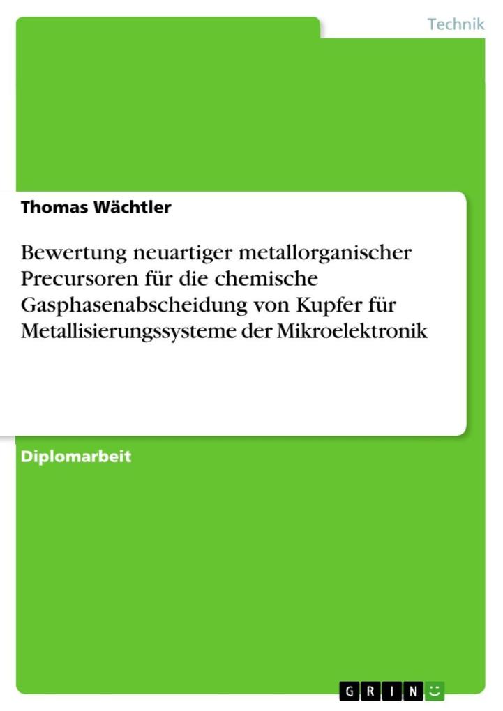 Bewertung neuartiger metallorganischer Precursoren für die chemische Gasphasenabscheidung von Kupfer für Metallisierungssysteme der Mikroelektronik - Thomas Wächtler