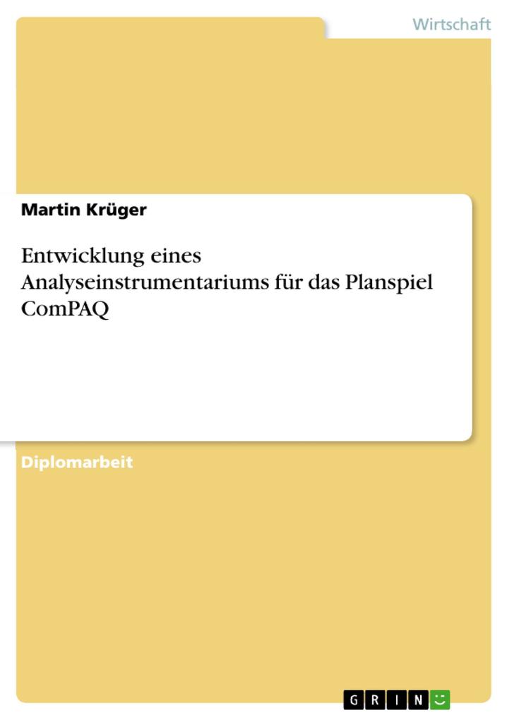 Entwicklung eines Analyseinstrumentariums für das Planspiel ComPAQ - Martin Krüger