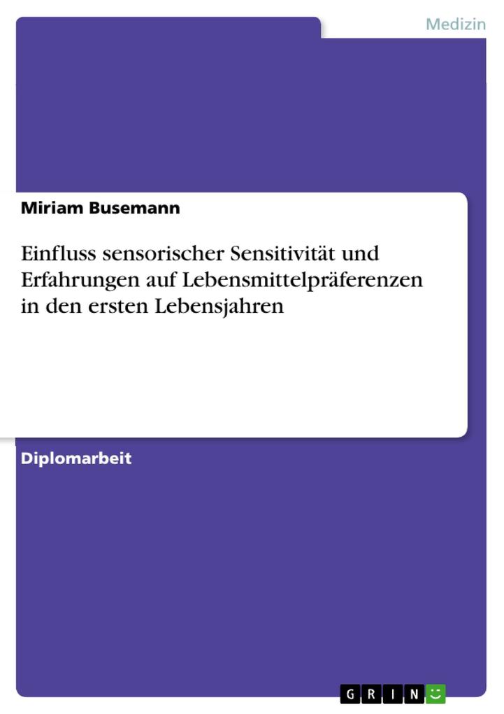 Einfluss sensorischer Sensitivität und Erfahrungen auf Lebensmittelpräferenzen in den ersten Lebensjahren als eBook von Miriam Busemann - GRIN Verlag