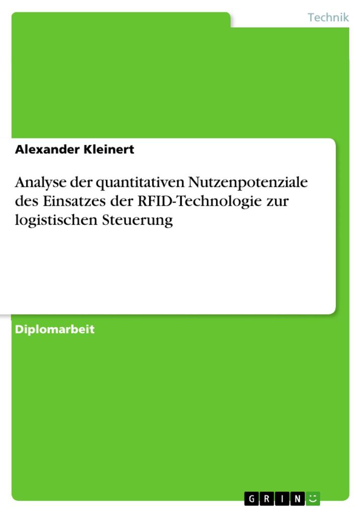 Analyse der quantitativen Nutzenpotenziale des Einsatzes der RFID-Technologie zur logistischen Steuerung - Alexander Kleinert