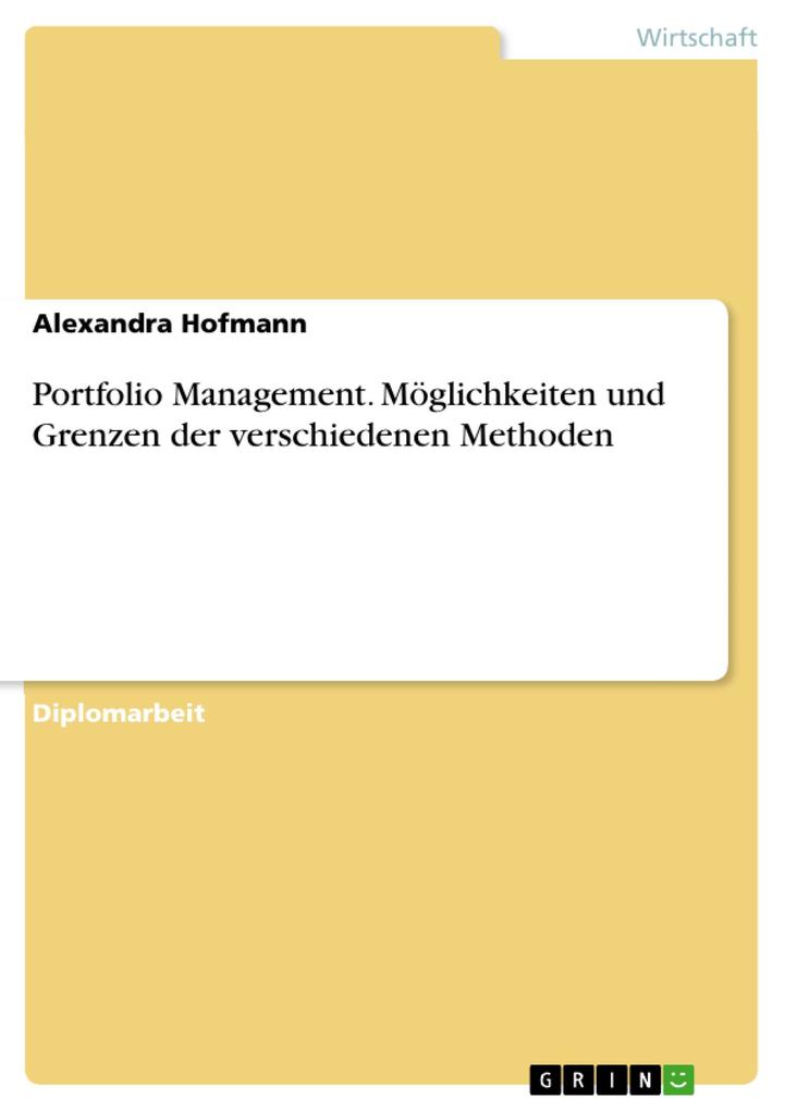 Portfolio Management - Möglichkeiten und Grenzen der verschiedenen Methoden