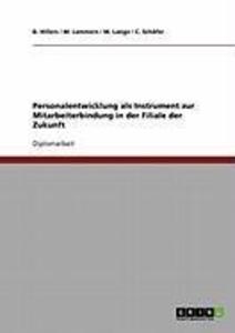 Personalentwicklung als Instrument zur Mitarbeiterbindung in der Filiale der Zukunft