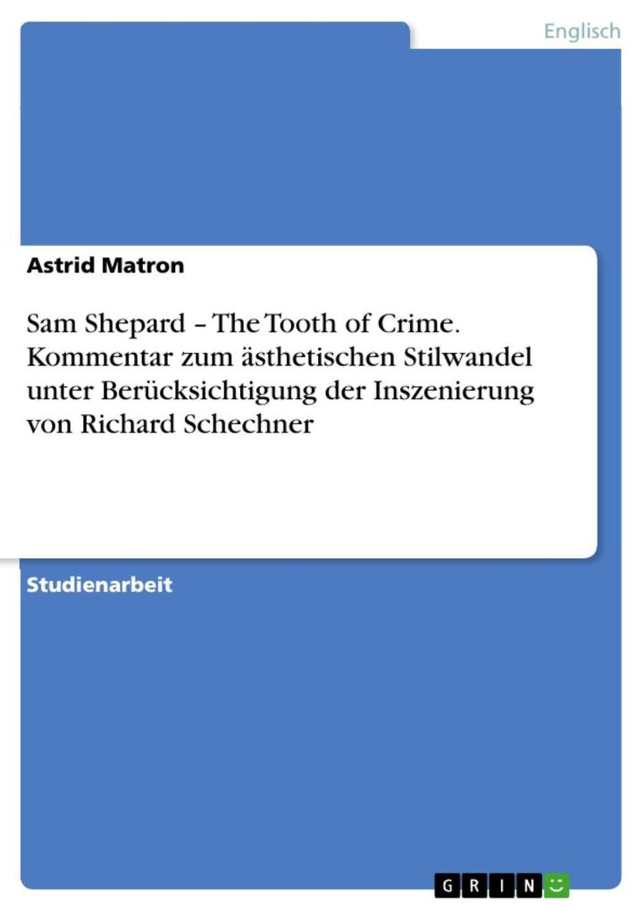 Sam Shepard - The Tooth of Crime. Kommentar zum ästhetischen Stilwandel unter Berücksichtigung der Inszenierung von Richard Schechner