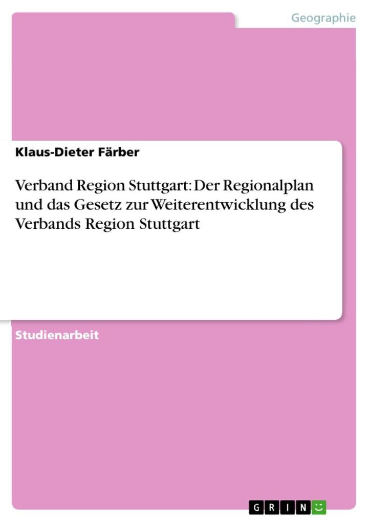 Verband Region Stuttgart: Der Regionalplan und das Gesetz zur Weiterentwicklung des Verbands Region Stuttgart - Klaus-Dieter Färber
