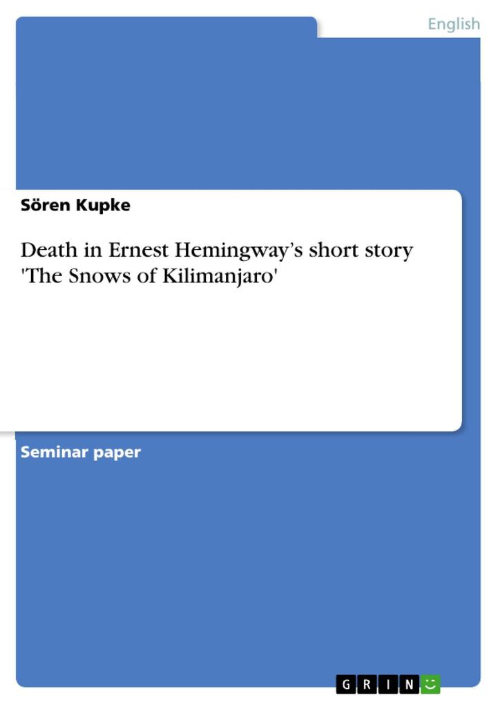 Death in Ernest Hemingway's short story 'The Snows of Kilimanjaro' - Sören Kupke