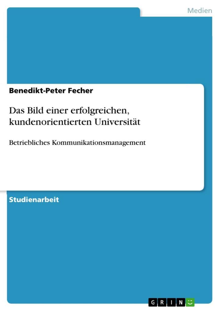 Das Bild einer erfolgreichen kundenorientierten Universität - Benedikt-Peter Fecher