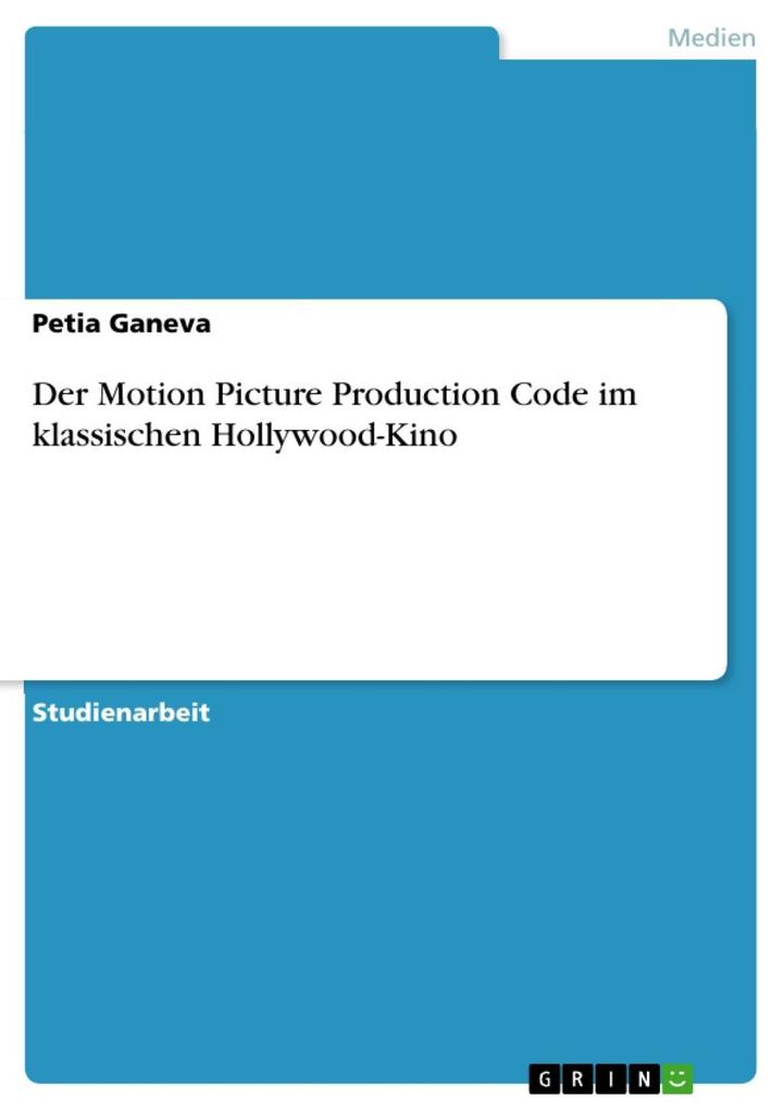 Der Motion Picture Production Code im klassischen Hollywood-Kino - Petia Ganeva