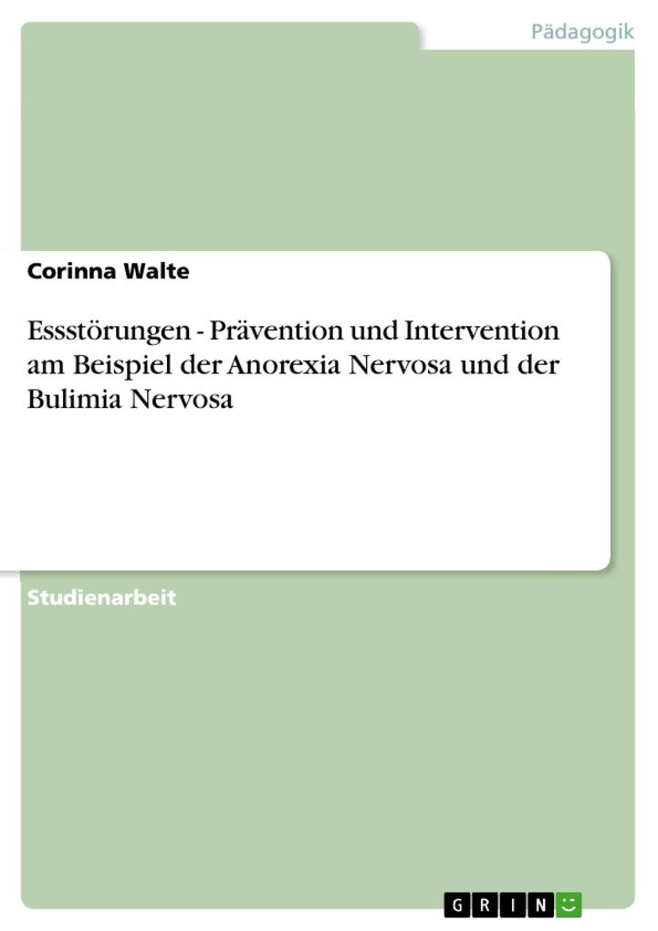 Essstörungen - Prävention und Intervention am Beispiel der Anorexia Nervosa und der Bulimia Nervosa - Corinna Walte