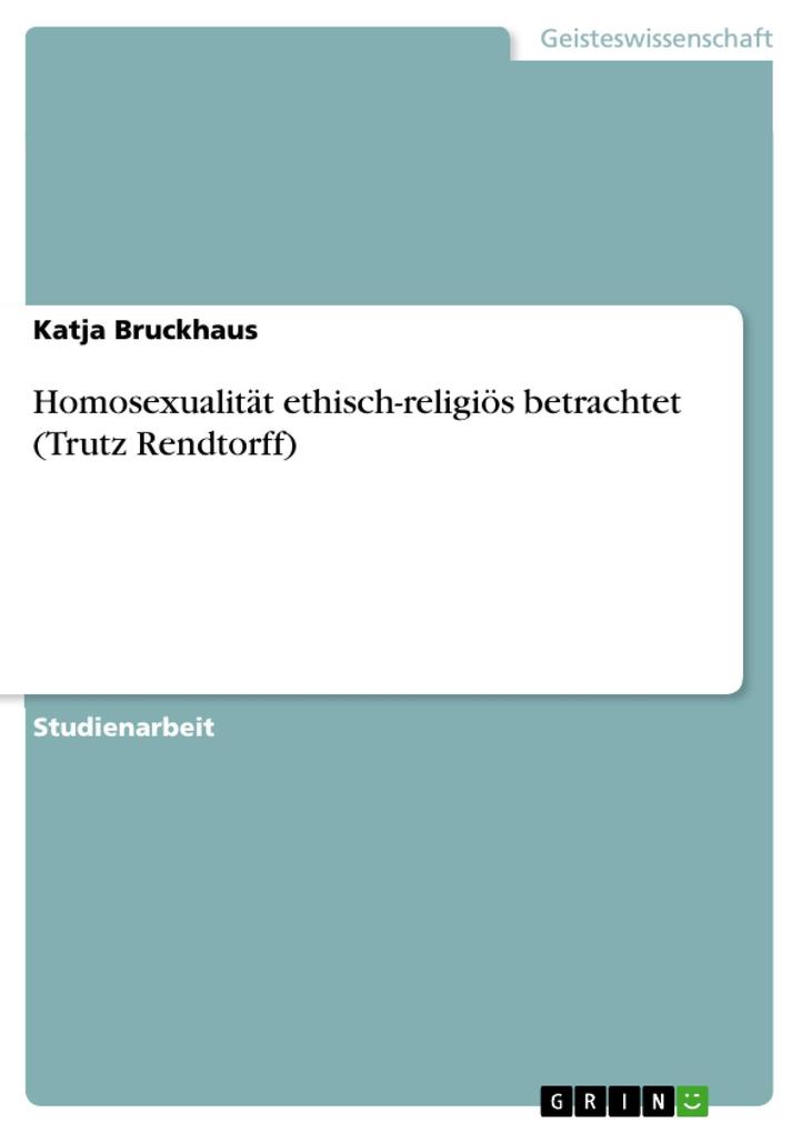 Homosexualität ethisch-religiös betrachtet (Trutz Rendtorff) - Katja Bruckhaus