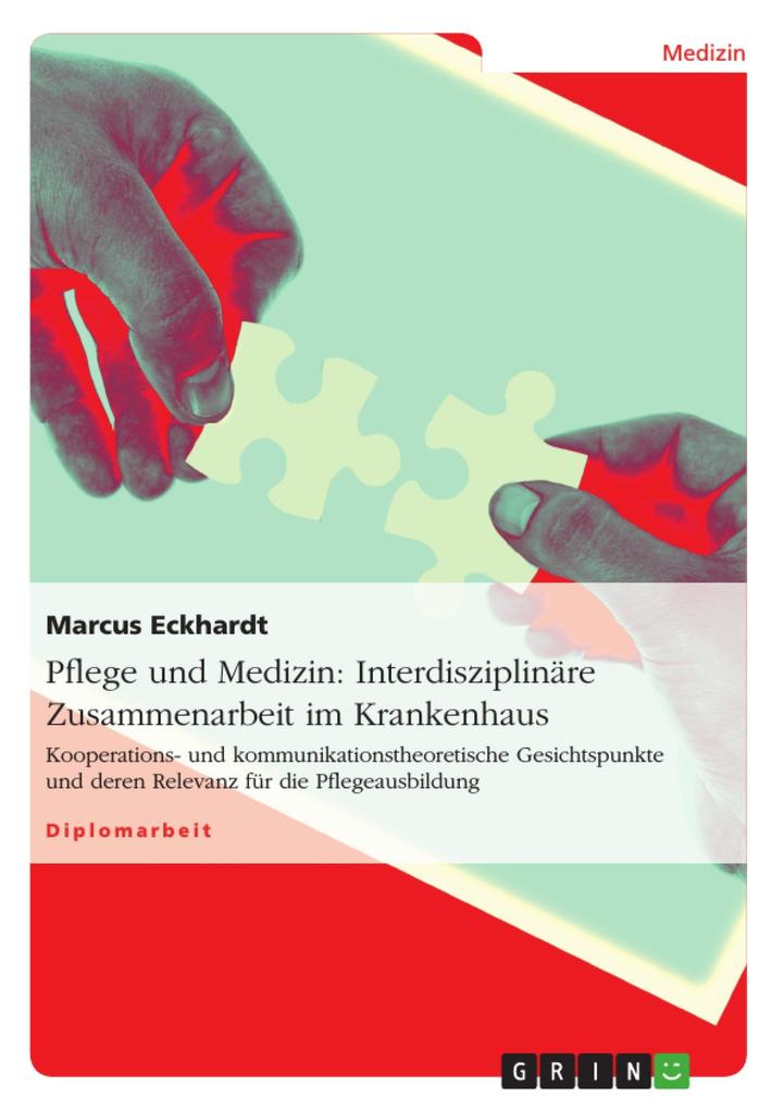 Interdisziplinäre Zusammenarbeit im Krankenhaus am Beispiel von Pflege und Medizin - Marcus Eckhardt