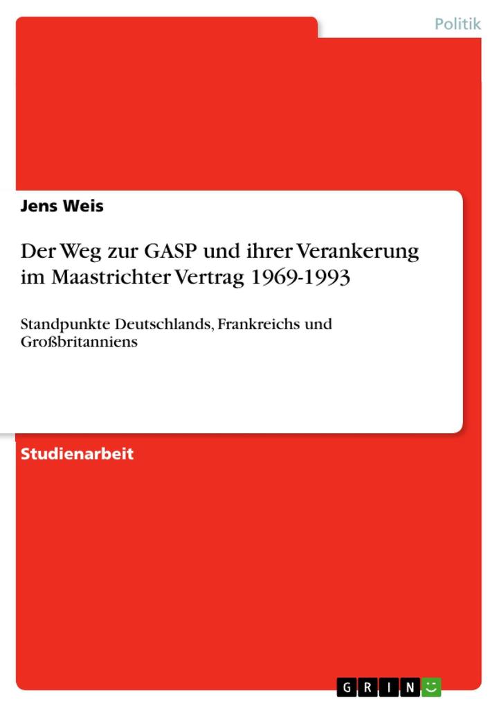 Der Weg zur GASP und ihrer Verankerung im Maastrichter Vertrag 1969-1993 - Jens Weis
