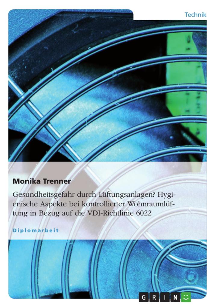 Hygienische Aspekte bei kontrollierter Wohnraumlüftung in Bezug auf die VDI-Richtlinie 6022 - Monika Trenner