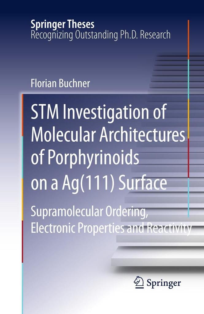 STM Investigation of Molecular Architectures of Porphyrinoids on a Ag(111) Surface als eBook von Florian Buchner, Florian Buchner - Springer Berlin Heidelberg