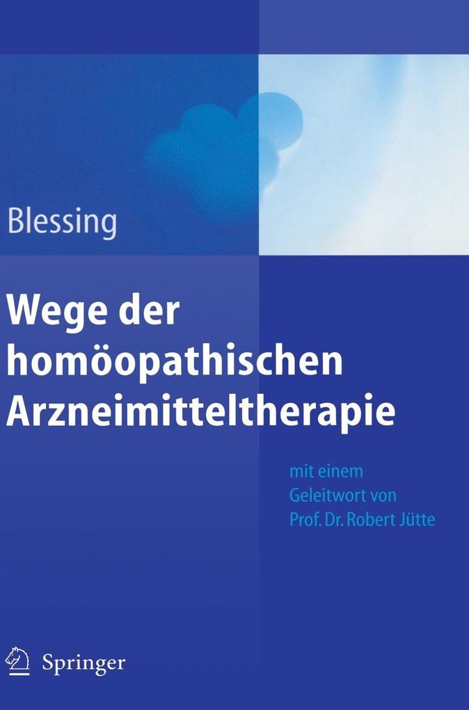 Wege der homöopathischen Arzneimitteltherapie - Bettina Blessing