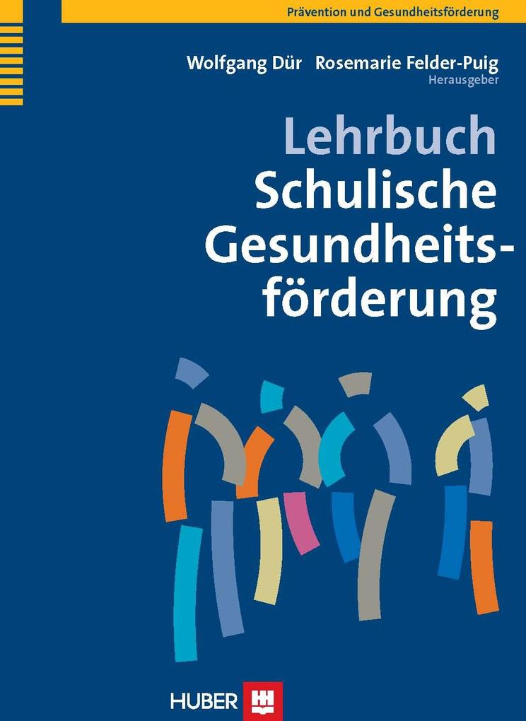 Lehrbuch Schulische Gesundheitsförderung - Wolfgang Dür/ Rosemarie Felder-Puig