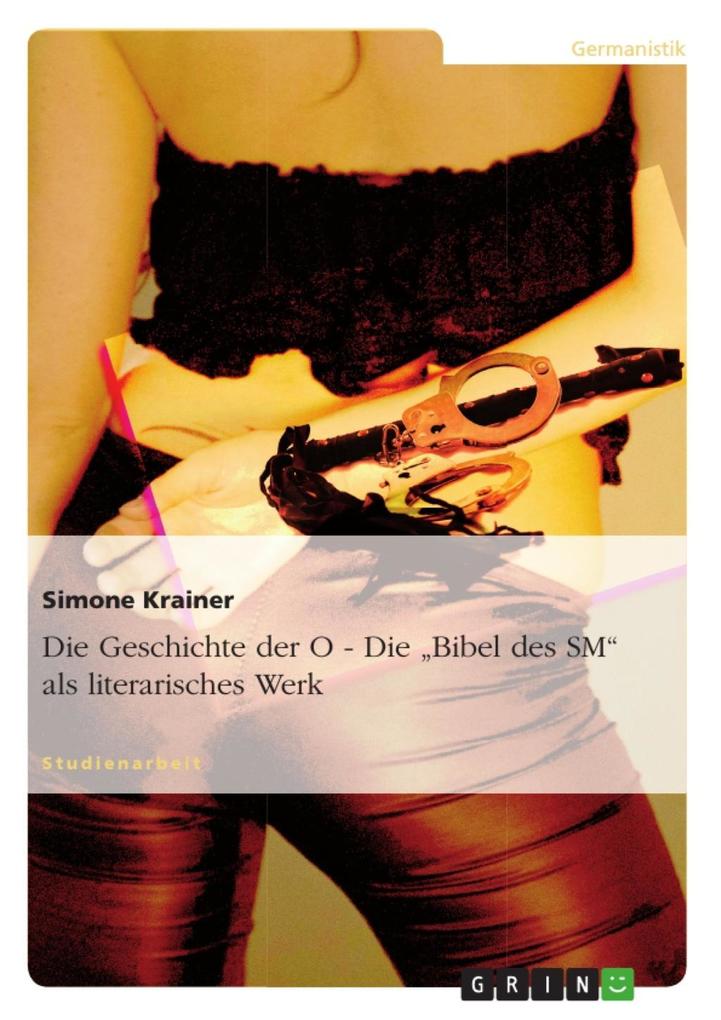 Die Geschichte der O - Die Bibel des SM als literarisches Werk - Simone Krainer