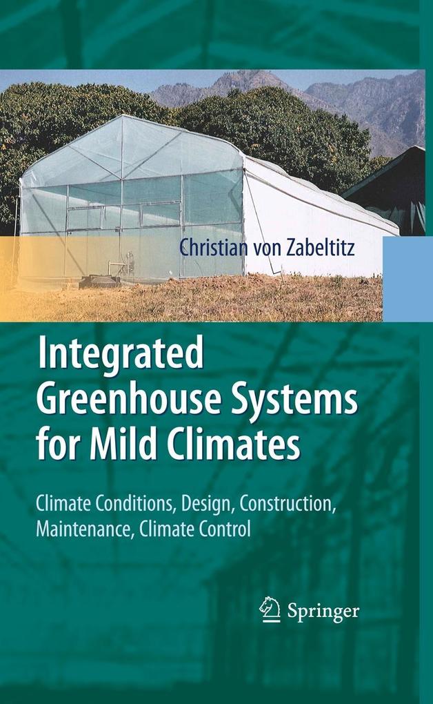 Integrated Greenhouse Systems for Mild Climates - Christian von Zabeltitz