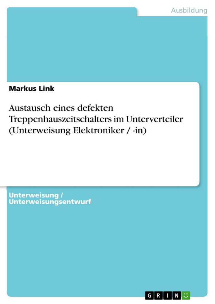Austausch eines defekten Treppenhauszeitschalters im Unterverteiler (Unterweisung Elektroniker / -in) - Markus Link