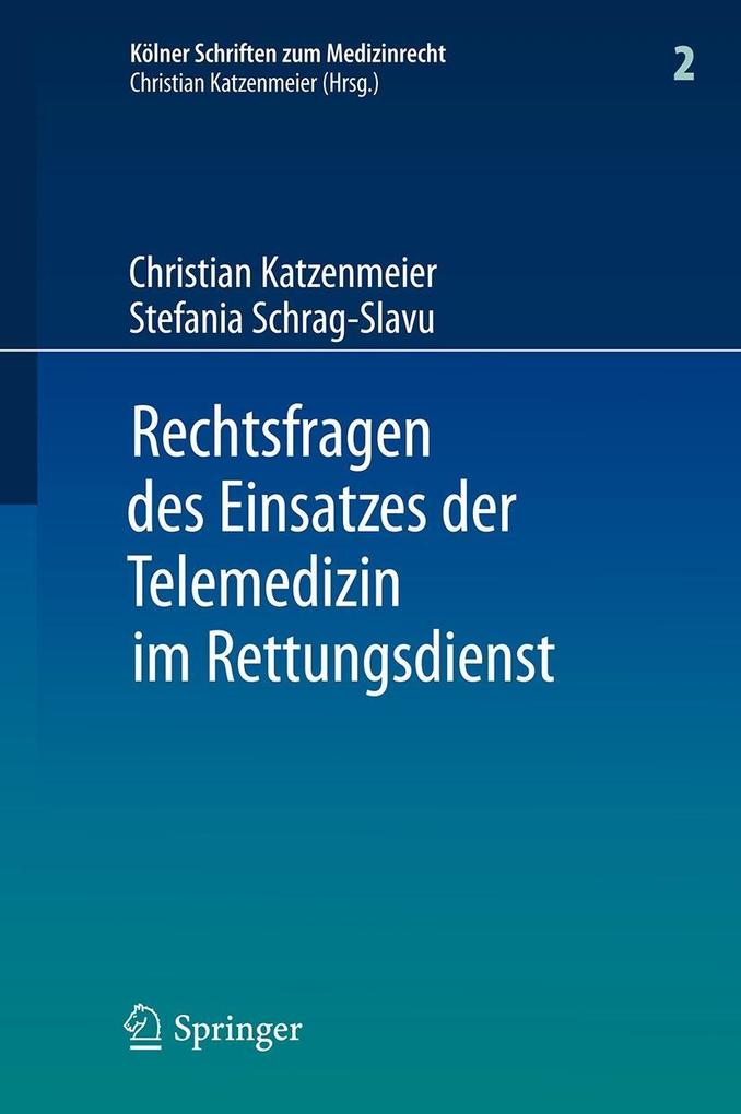 Rechtsfragen des Einsatzes der Telemedizin im Rettungsdienst - Christian Katzenmeier/ Stefania Schrag-Slavu