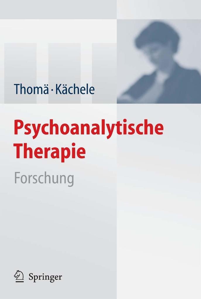 Psychoanalytische Therapie - Helmut Thomä/ Horst Kächele