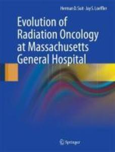 Evolution of Radiation Oncology at Massachusetts General Hospital - Herman D. Suit/ Jay S. Loeffler