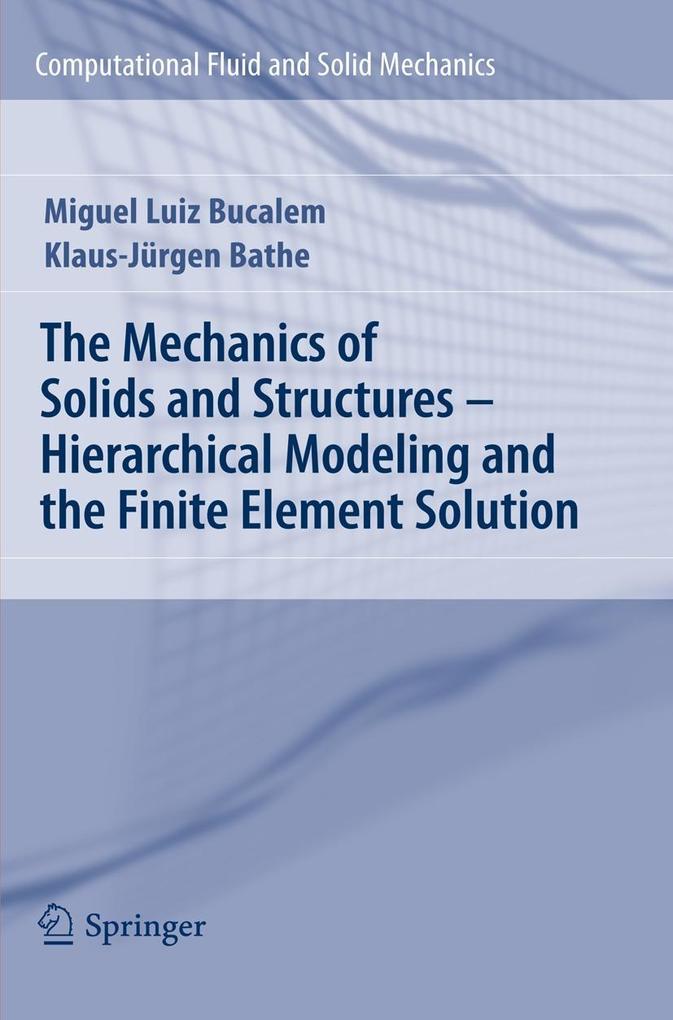 The Mechanics of Solids and Structures - Hierarchical Modeling and the Finite Element Solution - Miguel Luiz Bucalem/ Klaus-Jurgen Bathe