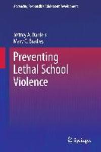 Preventing Lethal School Violence - Jeffrey A. Daniels/ Mary C. Bradley