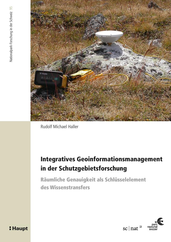 Integratives Geoinformationsmanagement in der Schutzgebietsforschung - Rudolf Michael Haller/ Rudolf Haller