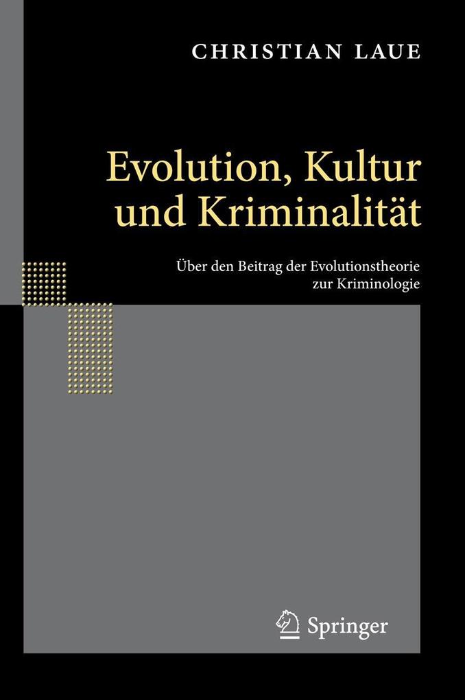 Evolution Kultur und Kriminalität - Christian Laue