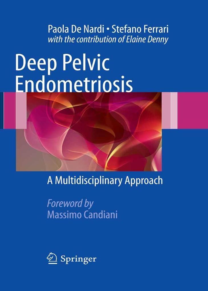 Deep Pelvic Endometriosis - Paola De Nardi/ Stefano Ferrrari