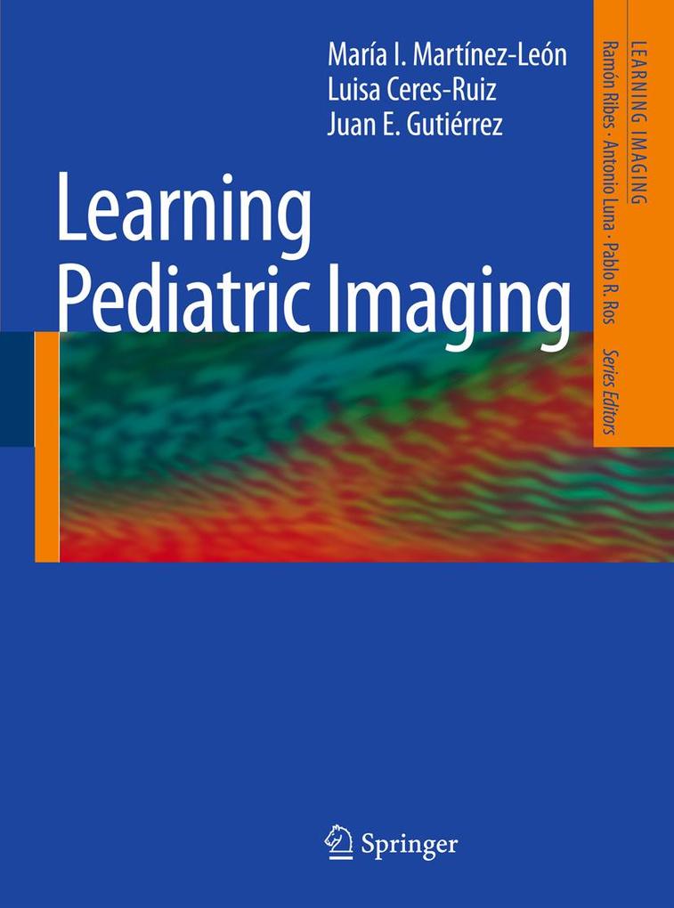 Learning Pediatric Imaging - María I. Martínez-León/ Luisa Ceres-Ruiz/ Juan E. Gutierrez