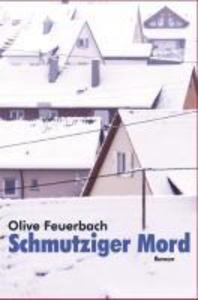 Schmutziger Mord. Krimi - Olive Feuerbach