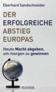 Der erfolgreiche Abstieg Europas - Eberhard Sandschneider