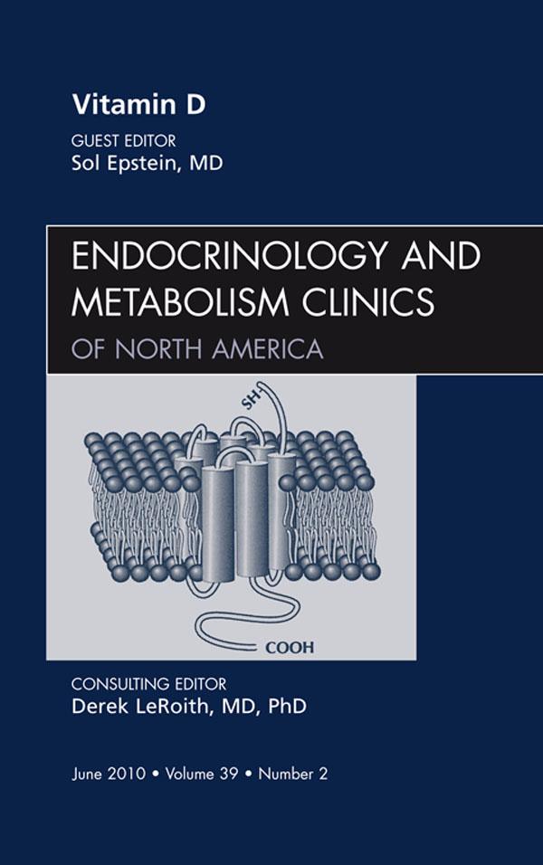 Vitamin D An Issue of Endocrinology and Metabolism Clinics of North America