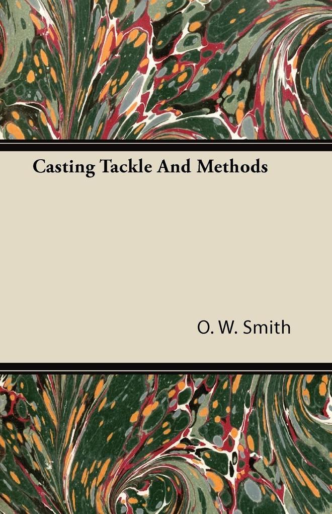 Casting Tackle And Methods als Taschenbuch von O. W. Smith - Newman Press