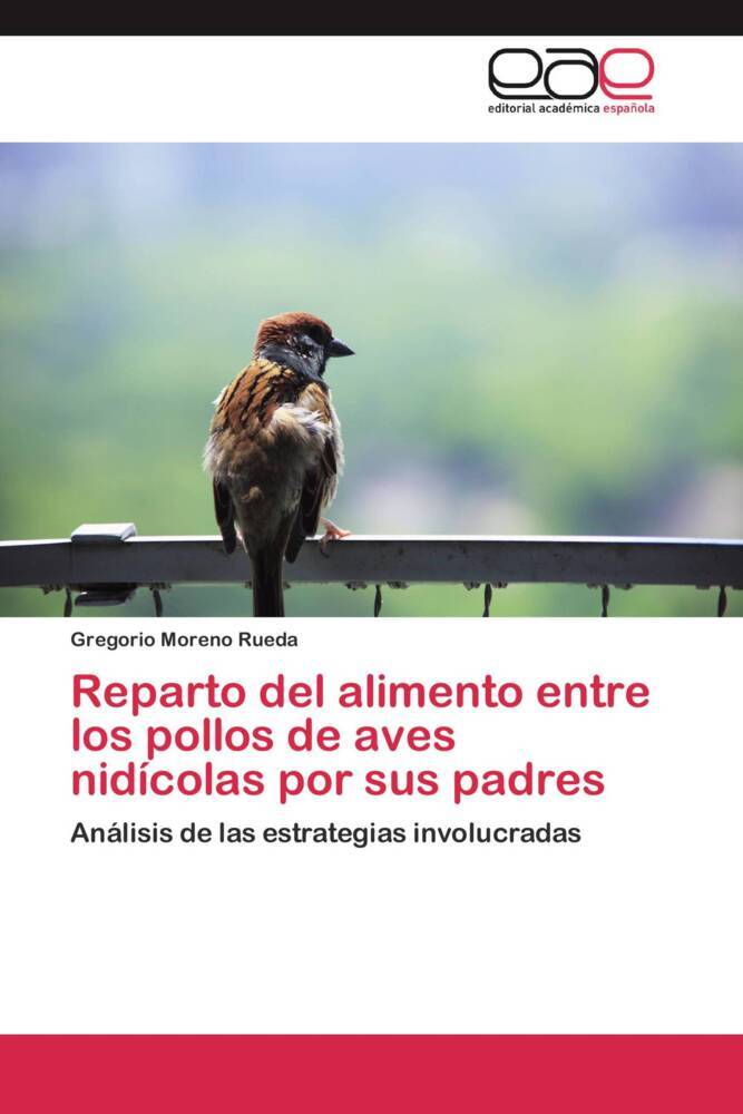 Reparto del alimento entre los pollos de aves nidícolas por sus padres als Buch von Gregorio Moreno Rueda - EAE