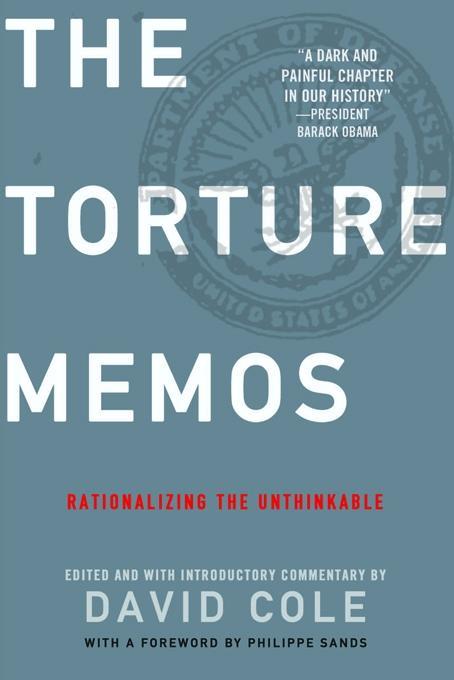 The Torture Memos - David Cole