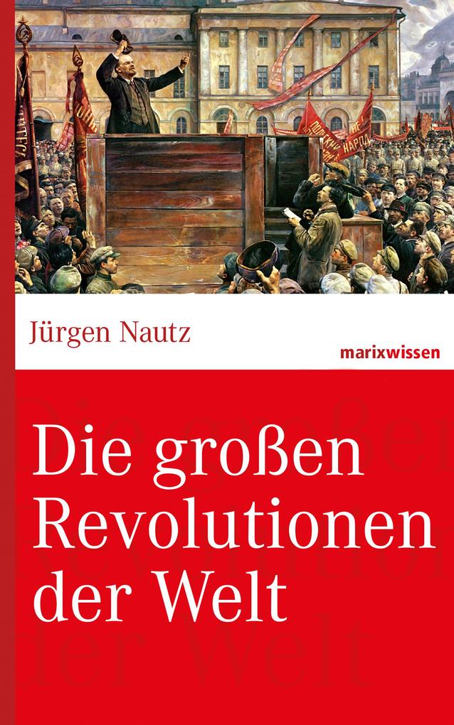 Die großen Revolutionen der Welt - Jürgen Nautz/ Prof. Dr. Jürgen Nautz
