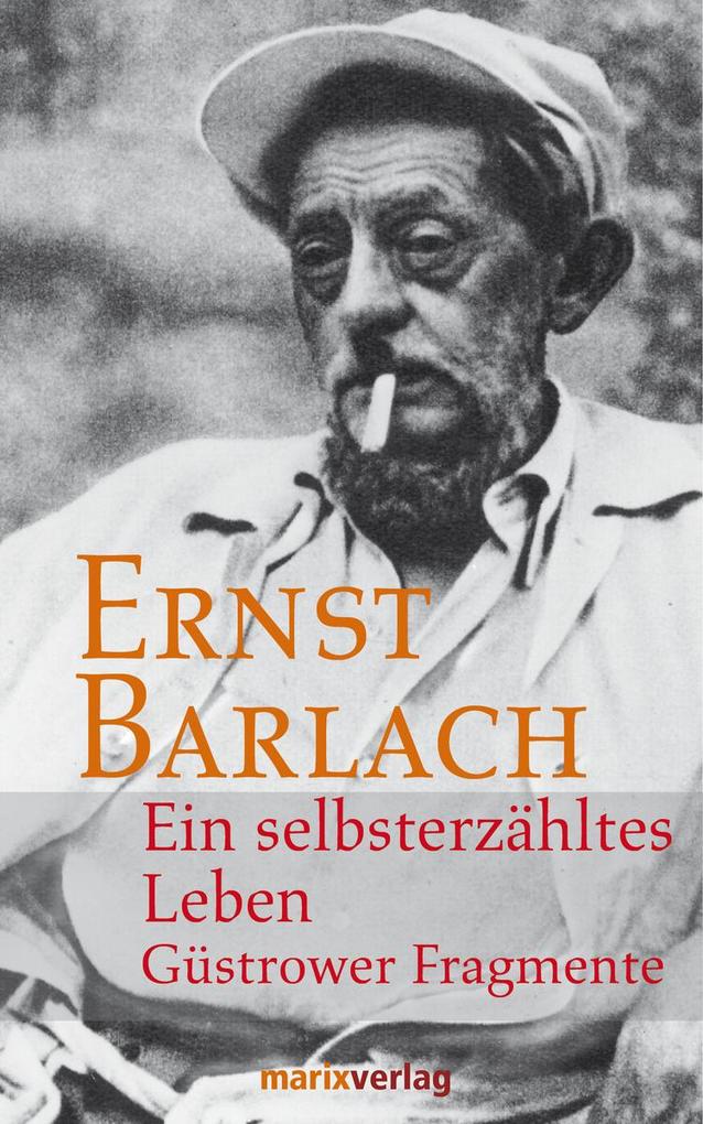 Ein selbsterzähltes Leben - Ernst Barlach