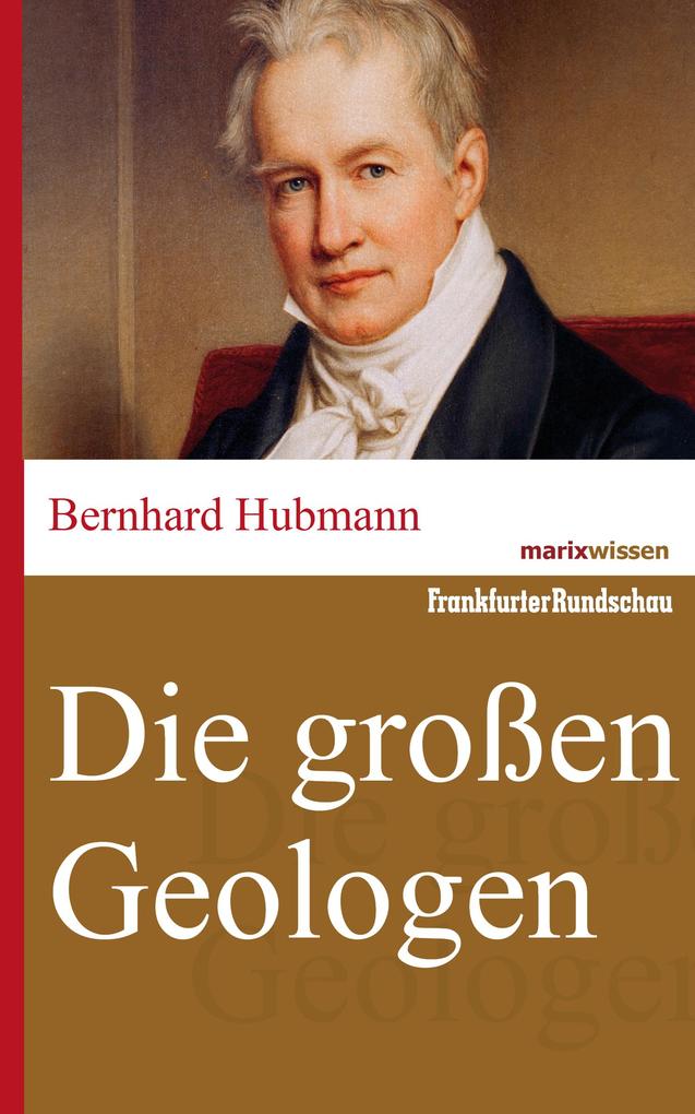Die großen Geologen - Bernhard Hubmann