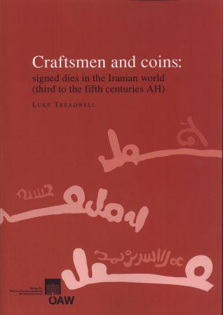 Craftsmen and coins: signed dies in the Iranian world (third to the fifth centuries AH) - Luke Treadwell