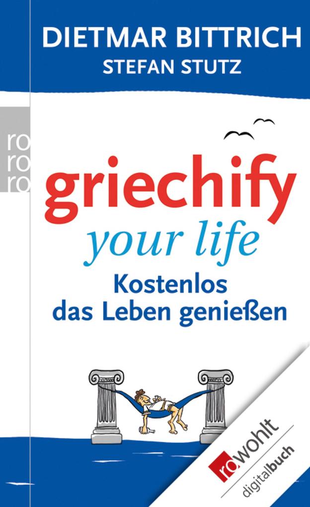 Griechify your life - Dietmar Bittrich