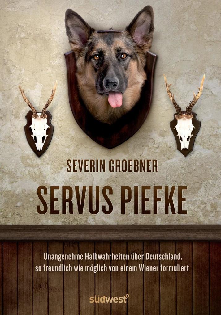 Servus Piefke - Severin Groebner