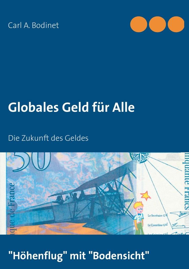 Globales Geld für Alle - Carl A. Bodinet