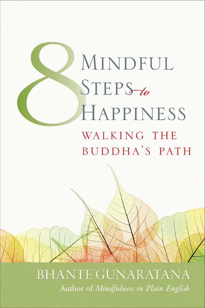 Eight Mindful Steps to Happiness - Henepola Gunaratana