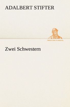 Zwei Schwestern - Adalbert Stifter