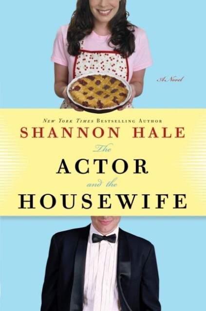 The Actor and the Housewife - Shannon Hale