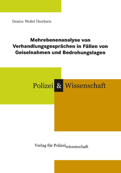 Mehrebenenanalyse von Verhandlungsgesprächen in Fällen von Geiselnahmen und Bedrohungslagen - Denise Weßel-Therhorn