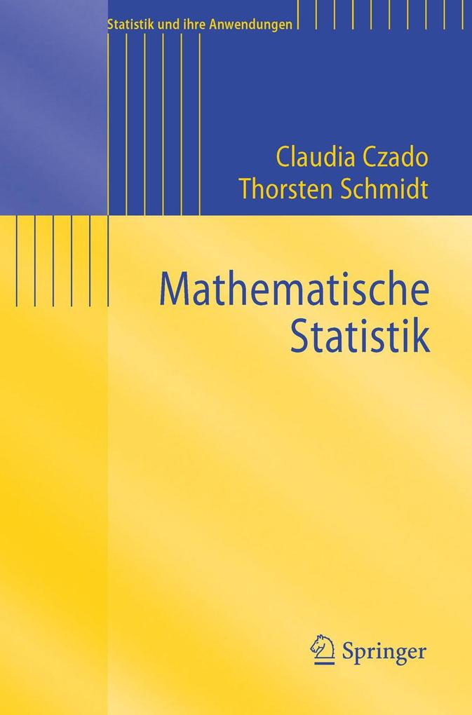 Mathematische Statistik - Claudia Czado/ Thorsten Schmidt