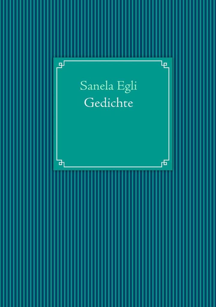 Gedichte - Sanela Egli